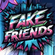 Fake Friends(MIGRATED-DON'T TRADE)
