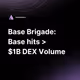 Base Brigade: Base Surpasses $1B DEX volume for the first time