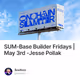 SUM-Base Builder Fridays | May 3rd -Jesse Pollak