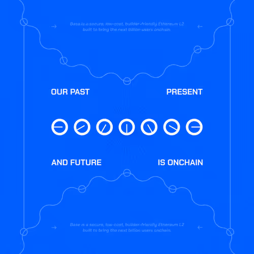 OUR PAST, PRESENT, AND FUTURE IS ONCHAIN