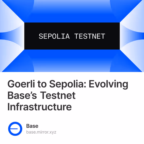 Goerli to Sepolia: Evolving Base’s Testnet Infrastructure