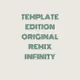 Template Edition Original Remix Infinity