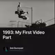 1993: My First Video Part