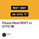 Please Meet REKT or GTFO ❤️