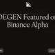 DEGEN Featured on Binance Alpha