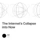 The Internet’s Collapse into Now