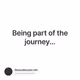 Being part of the journey...