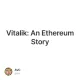 Vitalik: An Ethereum Story