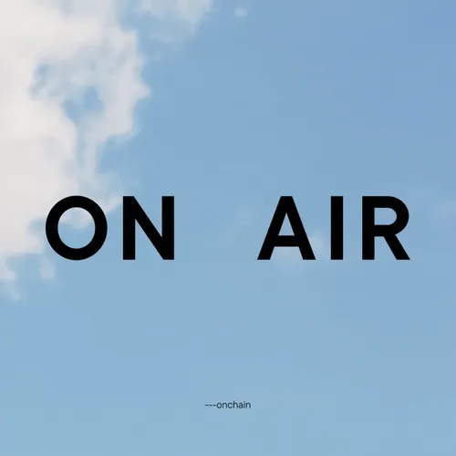We are on air―onchain.