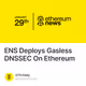 ENS Deploys Gasless DNSSEC On Ethereum