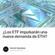 ¿Los ETF impulsarán una nueva demanda de ETH?