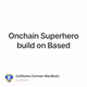 Onchain Superhero build on Based