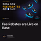 Fee Rebates are Live on Base