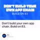 Don't build your own app chain. Build on B3.