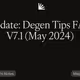Update: Degen Tips FAQ V7.1 (May 2024)
