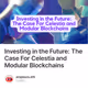 Investing in the Future: The Case For Celestia and Modular Blockchains
