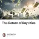The Return of Royalties