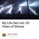 My Life Set List: 20 Years of Shows
