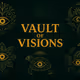 Vault of vision