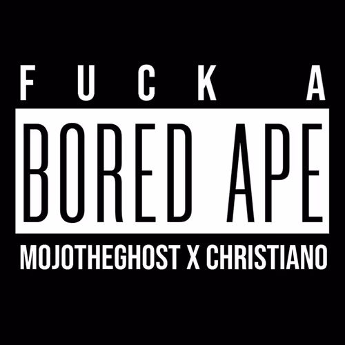 FUCK A BORED APE • MojoTheGhost x Christiano Covino