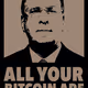 ALL YOUR BITCOIN