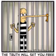 The Truth Will Set You Free - old