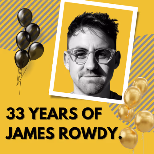 33 Years of James Rowdy