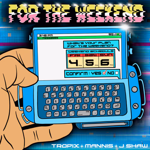 Tropix, Mannis, & J Shaw - For The Weekend