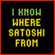 I KNOW WHERE SATOSHI FROM - old