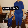 Good Griefs