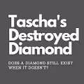 Tascha's Destroyed Diamond