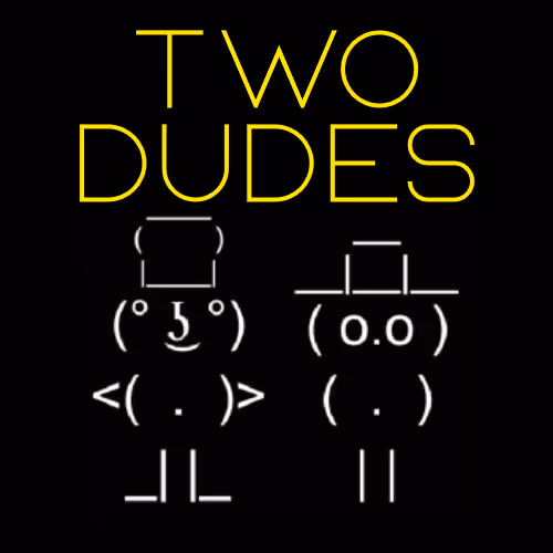 two dudes