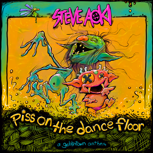 Steve Aoki - Piss On the Dance Floor - Goblintown Anthem