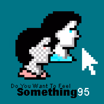 Do You Want To Feel Something?