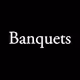 Banquets