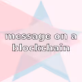 Message on a Blockchain