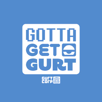 I GOT GURT