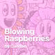 Blowing Raspberries