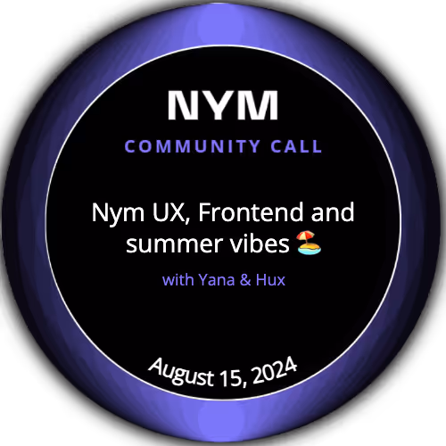 Nym Community Call: Nym UX, Frontend and summer vibes