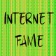 Internet Fame