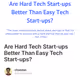 Are Hard Tech Start-ups Better Than Easy Tech Start-ups?