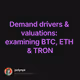 Demand drivers & valuations: examining BTC, ETH & TRON