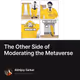 The Other Side of Moderating the Metaverse