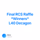Final RCS Raffle *Winners* L40 Decagon