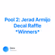 Pool 2: Jerad Armijo Decal Raffle *Winners*