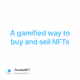 A gamified way to buy and sell NFTs