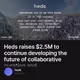 Heds raises $2.5M to continue developing the future of collaborative curation and artist d