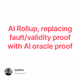 AI Rollup, replacing fault/validity proof with AI oracle proof