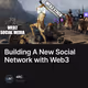Building A New Social Network with Web3