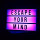 Escape Your Mind